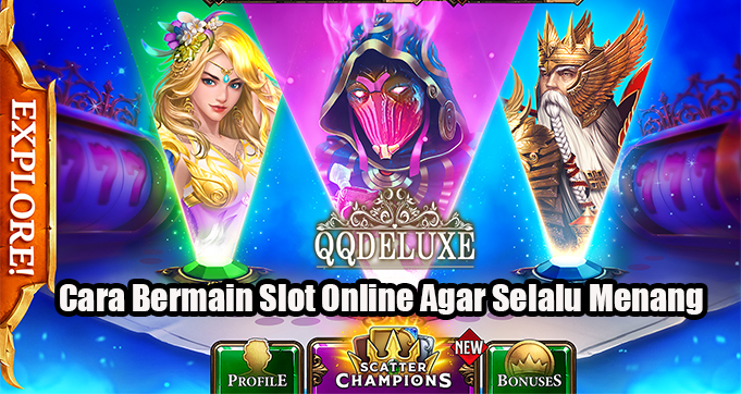 Cara Bermain Slot Online Agar Selalu Menang