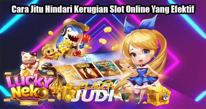 Cara Jitu Hindari Kerugian Slot Online Yang Efektif