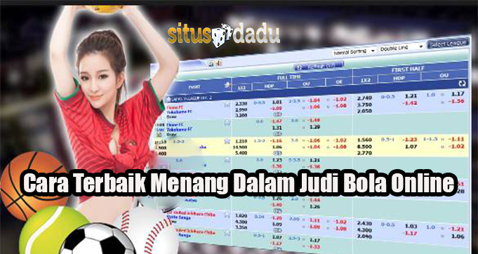 Cara Terbaik Menang Dalam Judi Bola Online