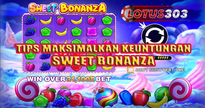 Tips Maksimalkan Keuntungan Sweet Bonanza